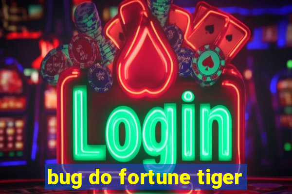 bug do fortune tiger